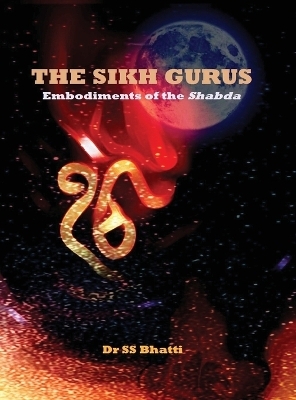 The Sikh Gurus - Embodiments of the Shabda - Ss Bhatti