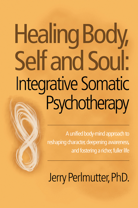 Healing Body, Self and Soul -  Jerry Perlmutter PhD.