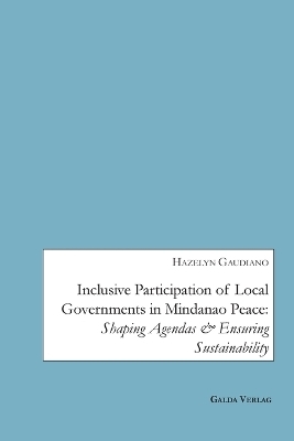 Inclusive Participation of Local Governments in Mindanao Peace - Hazelyn A. Gaudiano