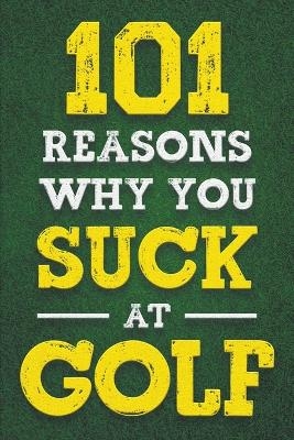 101 Reasons Why You Suck at Golf - Jack Fenn