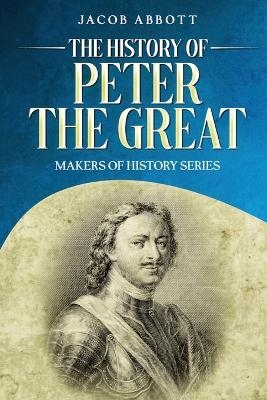 The History of Peter the Great - Jacob Abbott