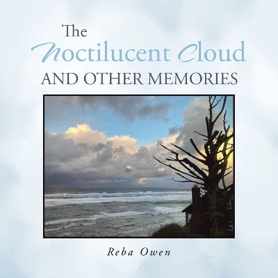 The Noctilucent Cloud And Other Memories - Reba Owen