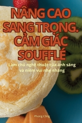 Nâng Cao Sang TrỌng. CẢm Giác Soufflé -  Phong Công