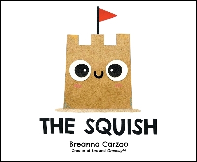 The Squish - Breanna Carzoo