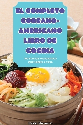 El Completo Coreano-Americano Libro de Cocina -  Irene Navarro