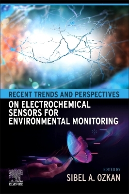 Recent Trends and Perspectives on Electrochemical Sensors for Environmental Monitoring - 