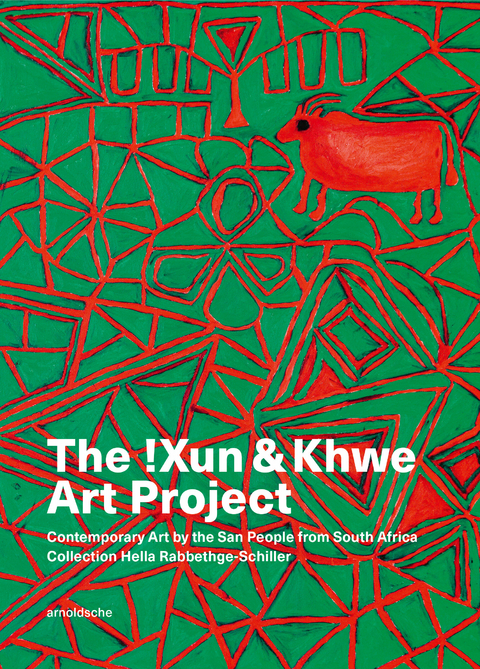 The !Xun & Khwe Art Project - Tomsen Nore, David Morris, Carol Kaufmann, Bettina Ruhrberg, Hella Rabbethge-Schiller