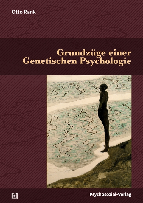 Grundzüge einer Genetischen Psychologie - Otto Rank