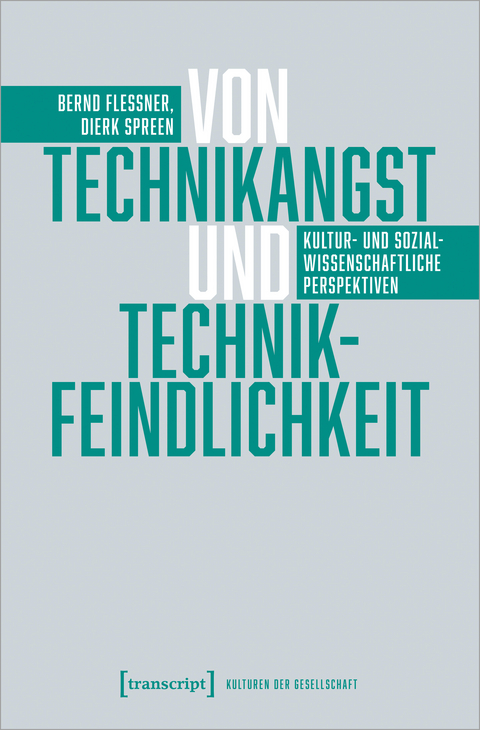 Von Technikangst und Technikfeindlichkeit - Bernd Flessner, Dierk Spreen