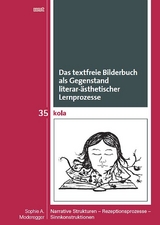 Das textfreie Bilderbuch als Gegenstand literar-ästhetischer Lernprozesse - Sophie A. Moderegger