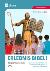 Erlebnis Bibel Religionsunterricht 5-7 - Dirk Schwarzenbolz