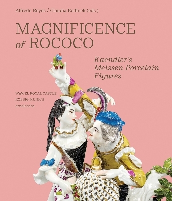 Magnificence of Rococo - Wilko Beckmann, Claudia Bodinek, Anne Forray-Carlier, Dorota Gabryś, Katharina Hantschmann, Christian Lechelt, Viviane Mesqui, Marie-Laure de Rochebrune, Vanessa Sigalas, Dirk Syndram, Julia Weber