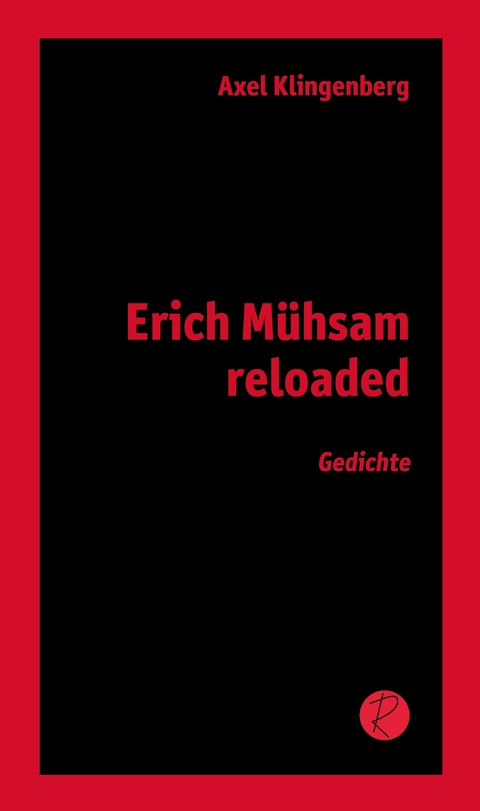 Erich Mühsam reloaded - Axel Klingenberg