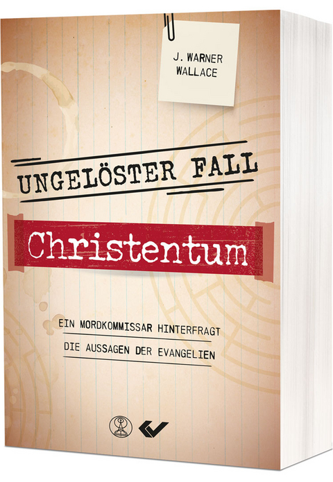 Ungelöster Fall Christentum - J. Warner Wallace