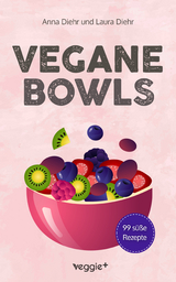 Vegane Bowls - Anna Diehr, Laura Diehr