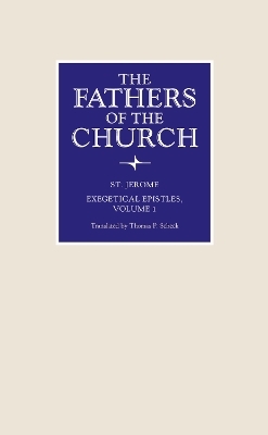 Exegetical Epistles - St Jerome, Thomas P. Scheck
