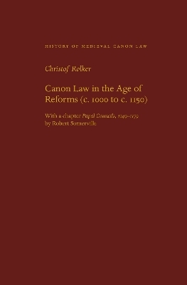 Canon Law in the Age of Reforms (c. 1100 to c. 1150) - Christof Rolker