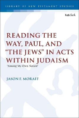 Reading the Way, Paul, and “The Jews” in Acts within Judaism - Dr. Jason F. Moraff
