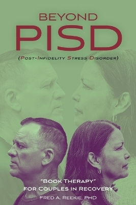 Beyond PISD (Post-Infidelity Stress Disorder) - Fred A Reekie