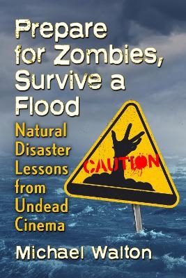 Prepare for Zombies, Survive a Flood - Michael Walton