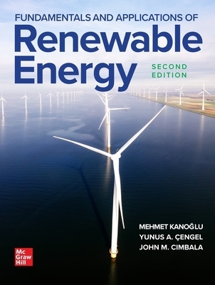 Fundamentals and Applications of Renewable Energy, Second Edition - Mehmet Kanoglu, Yunus Cengel, John Cimbala