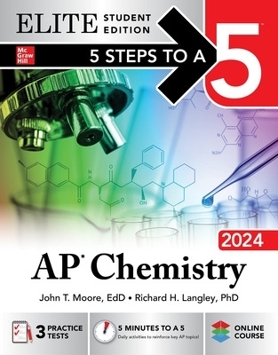 5 Steps to a 5: AP Chemistry 2024 Elite Student Edition - John Moore, Mary Millhollon, Richard Langley