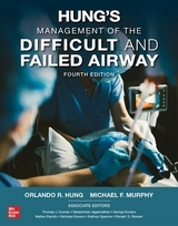 Hung's Management of the Difficult and Failed Airway, Fourth Edition - Hung, Orlando; Murphy, Michael