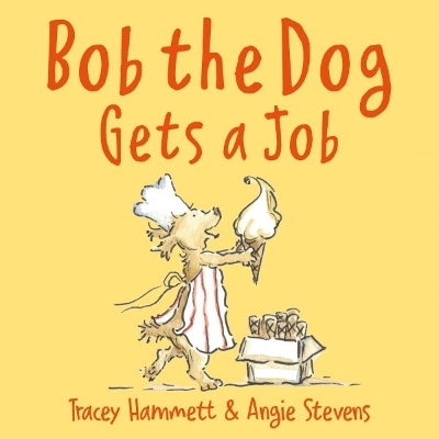 Bob the Dog Gets a Job - Tracey Hammett