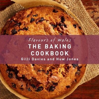 Flavours of Wales: Baking Cookbook, The - Gilli Davies