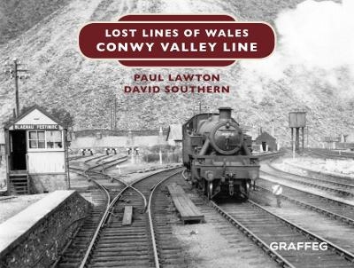 Lost Lines of Wales: Conwy Valley Line - Paul Lawton, David Southern