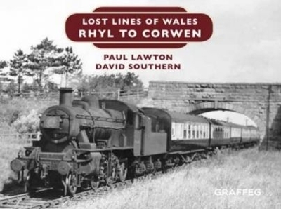 Lost Lines of Wales: Rhyl to Corwen - Paul Lawton, David Southern