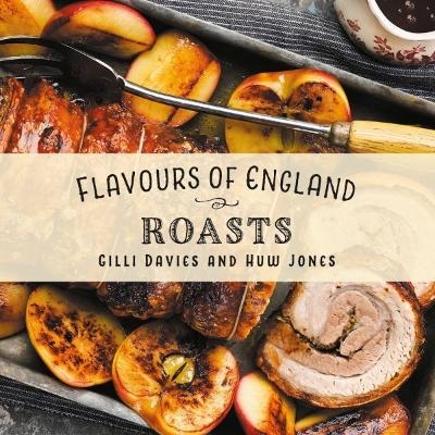 Flavours of England: Roasts - Gilli Davies