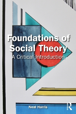 Foundations of Social Theory - Neal Harris