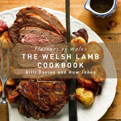 Flavours of Wales: Welsh Lamb Cookbook, The - Gilli Davies