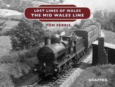 Lost Lines of Wales: The Mid Wales Line - Tom Ferris
