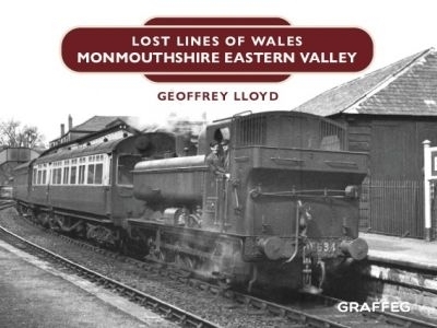 Lost Lines: Monmouthshire Eastern Valley - Geoffrey Lloyd