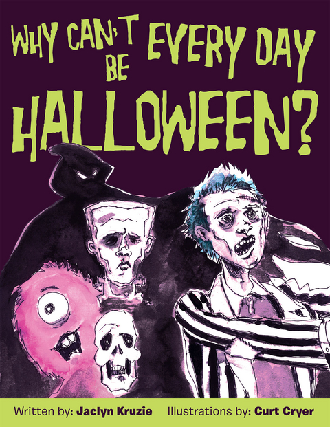 Why Can’T Every Day Be Halloween? - Jaclyn Kruzie