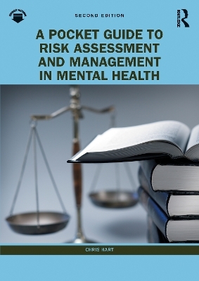 A Pocket Guide to Risk Assessment and Management in Mental Health - Chris Hart