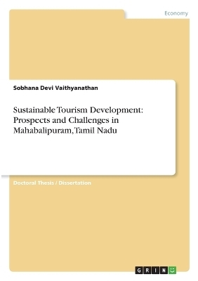 Sustainable Tourism Development: Prospects and Challenges in Mahabalipuram, Tamil Nadu - Sobhana Devi Vaithyanathan