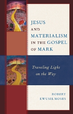 Jesus and Materialism in the Gospel of Mark - Robert Ewusie Moses