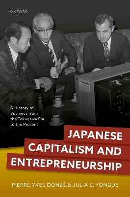 Japanese Capitalism and Entrepreneurship - Pierre-Yves Donzé, Julia S. Yongue