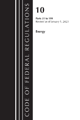 Code of Federal Regulations, Title 10 Energy 51-199, Revised as of January 1, 2023 -  Office of The Federal Register (U.S.)