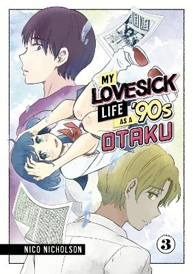 My Lovesick Life as a '90s Otaku 3 - Nico Nicholson