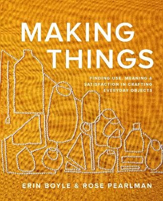 Making Things - Erin Boyle, Rose Pearlman