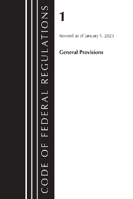 Code of Federal Regulations, Title 01 General Provisions, Revised as of January 1, 2023 -  Office of The Federal Register (U.S.)
