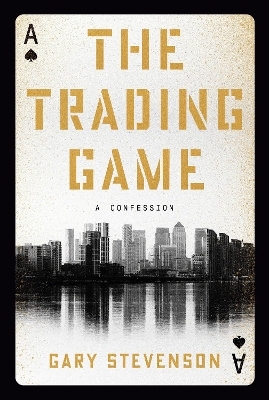 The Trading Game - Gary Stevenson