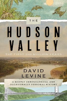 The Hudson Valley: The First 250 Million Years - David Levine