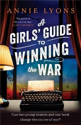 A Girls' Guide to Winning the War - Annie Lyons