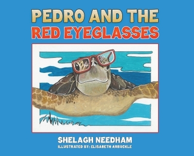 Pedro and the Red Eyeglasses - Shelagh Needham