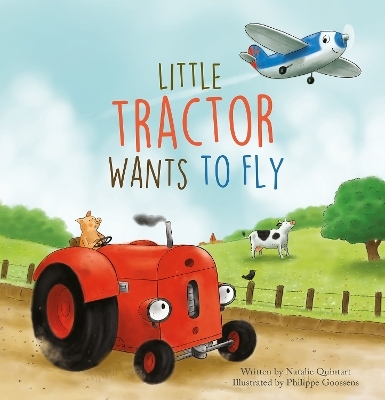 Little Tractor Wants to Fly - Natalie Quintart